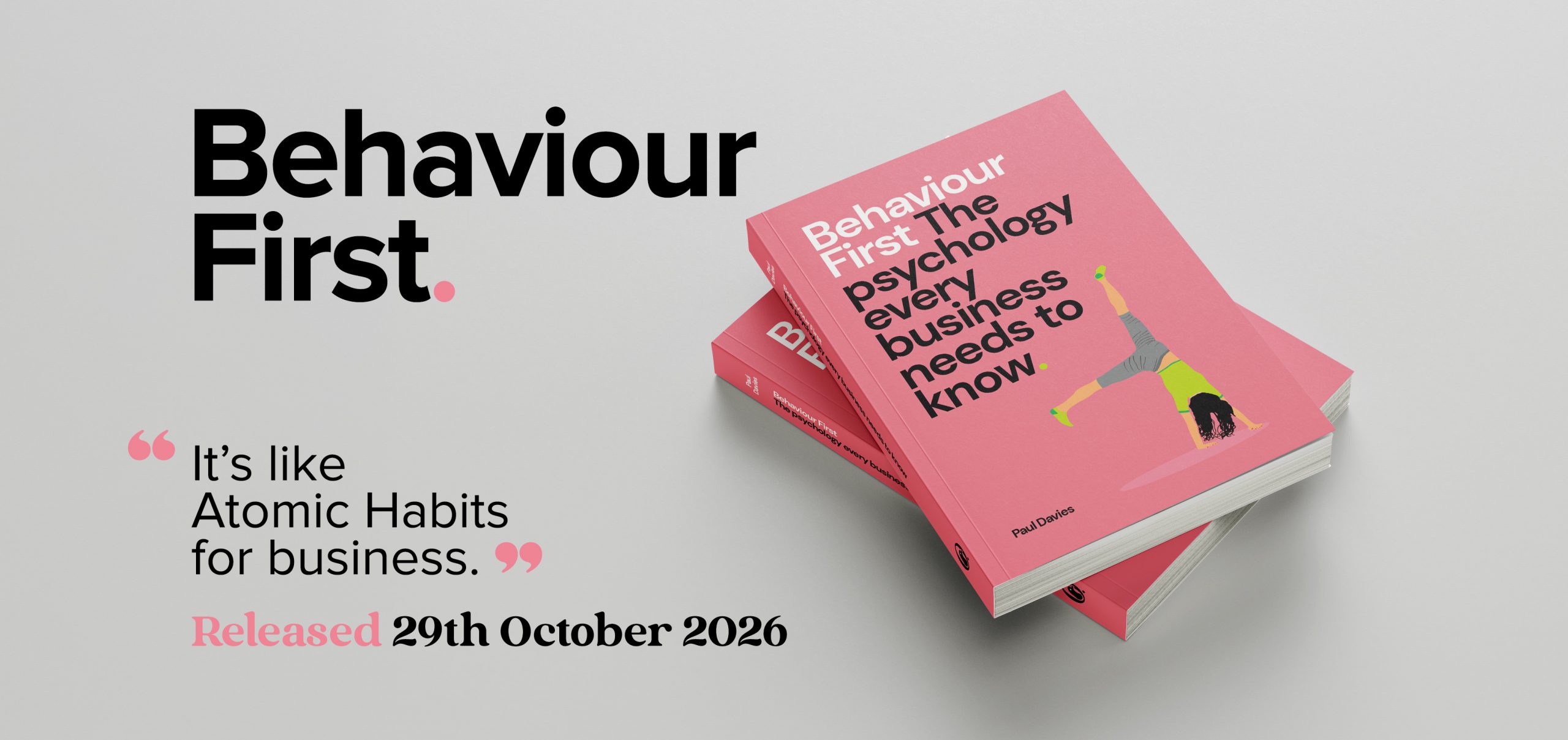 Behaviour First. The psychology every business needs to know.